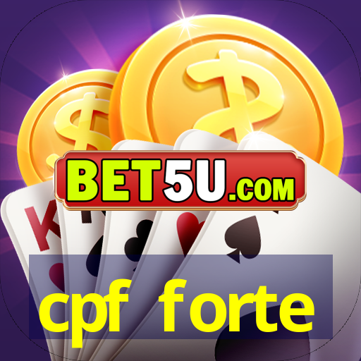 cpf forte